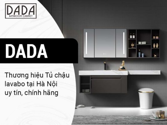 DADA - Thương hiệu Tủ chậu lavabo tại Hà Nội uy tín, chính hãng